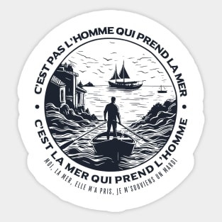 Renaud - c'est pas l'homme qui prend la mer, c'est la mer qui prend l'homme Sticker